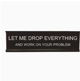 Drop Everything Funny Desk Sign – Wooden Office Decor