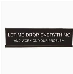 Drop Everything Funny Desk Sign – Wooden Office Decor